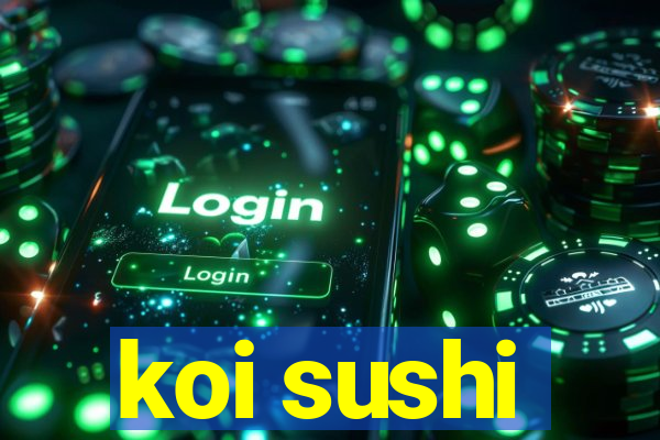 koi sushi